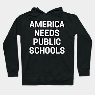 Funny Saying America Needs Public Schools Hoodie